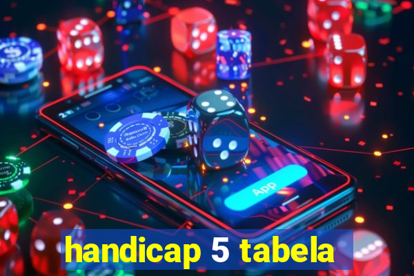 handicap 5 tabela